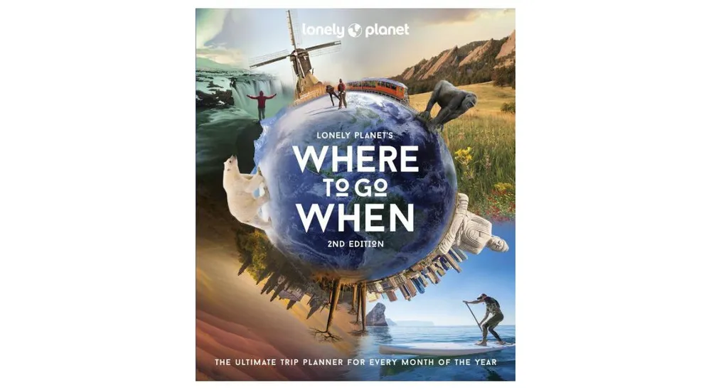 Lonely Planet Where to Go When 2 by Lonely Planet