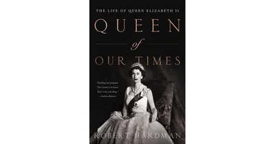 Queen of Our Times: The Life of Queen Elizabeth Ii: Commemorative Edition, 1926