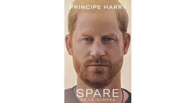 Spare: En La Sombra by Prince Harry, The Duke of Sussex