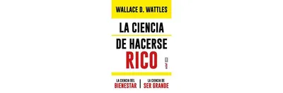 Ciencia de hacerse rico y otras obras, La by Wallace D. Wattles