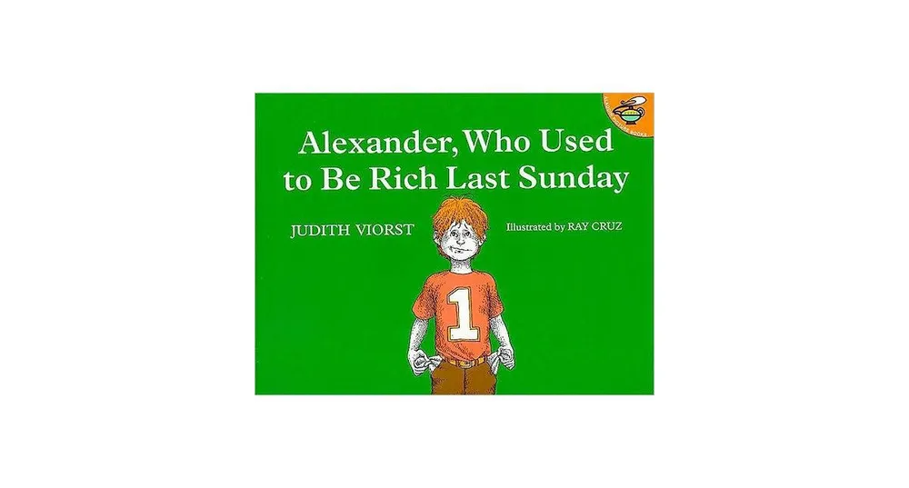 Alexander, Who Used to Be Rich Last Sunday by Judith Viorst