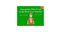 Alexander, Who Used to Be Rich Last Sunday by Judith Viorst