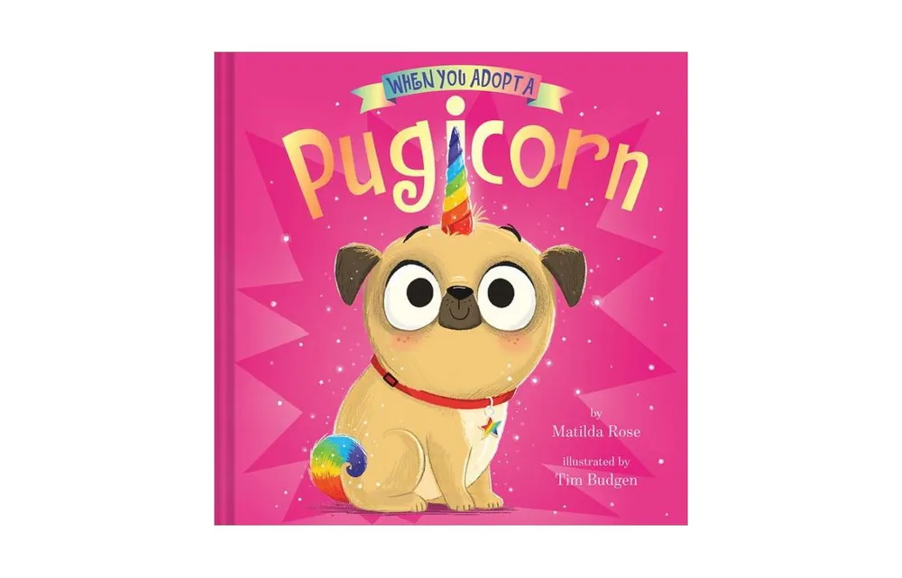 When You Adopt a Pugicorn by Matilda Rose