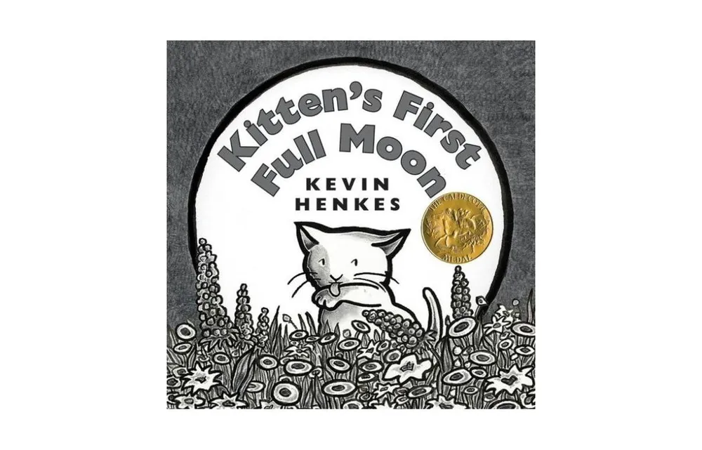 Kitten's First Full Moon: A Caldecott Award Winner by Kevin Henkes