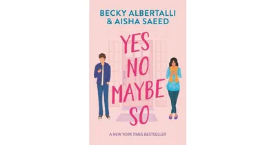 Yes No Maybe So by Becky Albertalli and Aisha Saeed