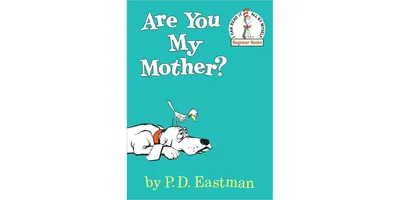 Are You My Mother? by P. D. Eastman