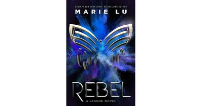 Rebel (Legend Series #4) by Marie Lu