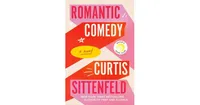 Romantic Comedy: A Novel by Curtis Sittenfeld