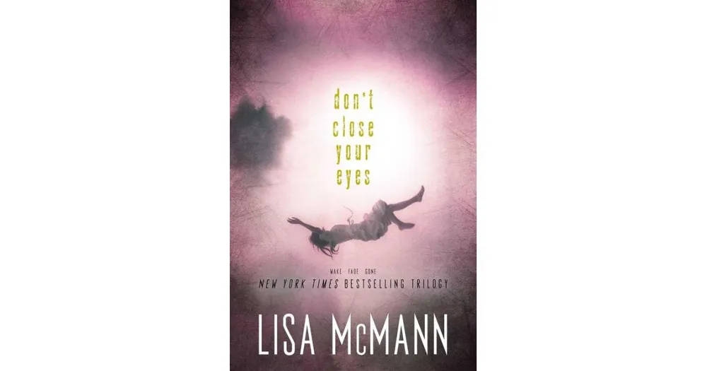 Don't Close Your Eyes: Wake; Fade; Gone by Lisa McMann