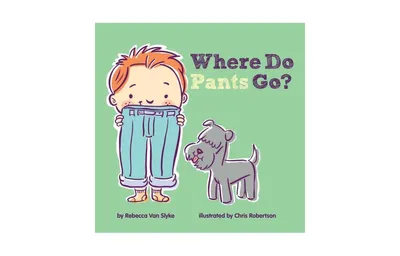 Where Do Pants Go? by Rebecca Van Slyke