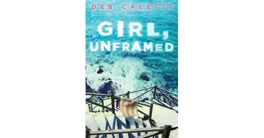 Girl, Unframed by Deb Caletti