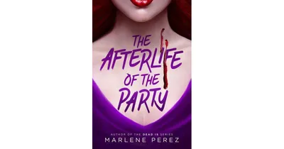 The Afterlife of the Party by Marlene Perez