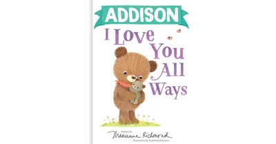 Addison I Love You All Ways by Marianne Richmond