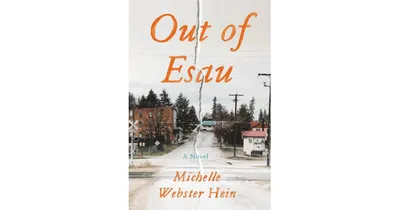 Out of Esau: A Novel by Michelle Webster