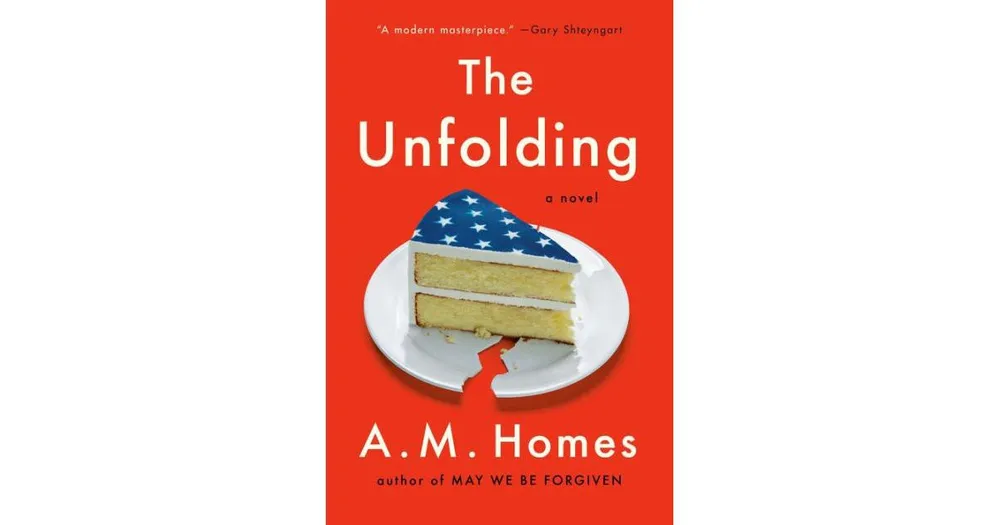 The Unfolding: A Novel by A.m. Homes