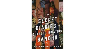 The Secret Diaries of Charles Ignatius Sancho: A Novel by Paterson Joseph