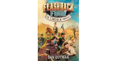 The Lincoln Project Flashback Four Series 1 by Dan Gutman