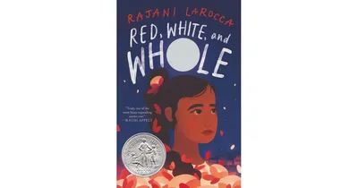 Red, White, and Whole Newbery Honor Award Winner by Rajani LaRocca