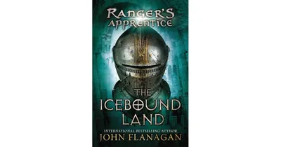 The Icebound Land Ranger's Apprentice Series 3 by John Flanagan