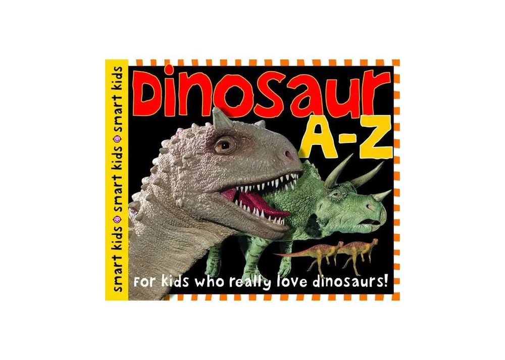 Dinosaur A to Z Smart Kids Series by Roger Priddy