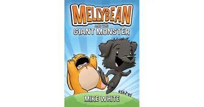 Mellybean and the Giant Monster by Mike White
