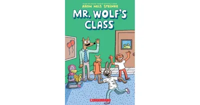 Mr. Wolf's Class (Mr. Wolf's Class Series #1) by Aron Nels Steinke