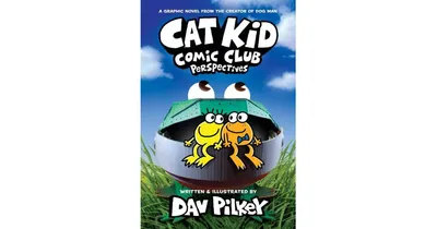 Perspectives (Cat Kid Comic Club Series #2) by Dav Pilkey