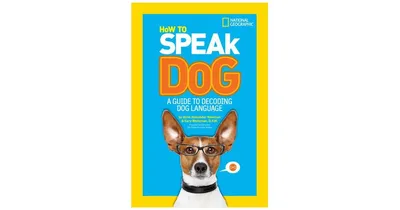 How to Speak Dog: A Guide to Decoding Dog Language by Gary Weitzman, D.v.m.