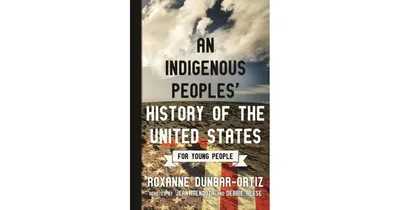 An Indigenous Peoples' History of the United States for Young People by Roxanne Dunbar