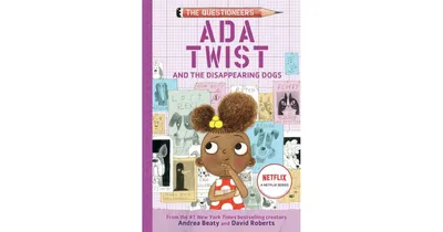 Ada Twist and the Disappearing Dogs: (The Questioneers Book #5) by Andrea Beaty