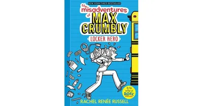 Locker Hero The Misadventures of Max Crumbly Series 1 by Rachel Renie Russell