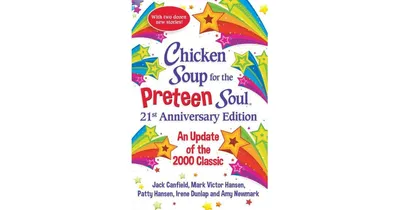 Chicken Soup for the Preteen Soul 21st Anniversary Edition