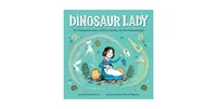 Dinosaur Lady- The Daring Discoveries of Mary Anning, the First Paleontologist by Linda Skeers