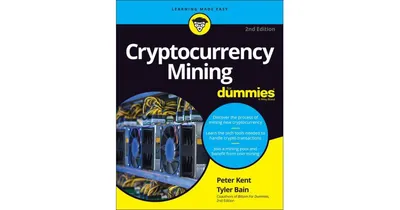 Cryptocurrency Mining For Dummies by Peter Kent