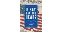 O Say Can You Hear- A Cultural Biography of "The Star