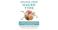 Unlock Your Macro Type- Identify Your True Body Type Understand Your Carb Tolerance Accelerate Fat Loss by Christine Hronec
