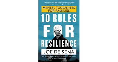 10 Rules for Resilience- Mental Toughness for Families by Joe De Sena