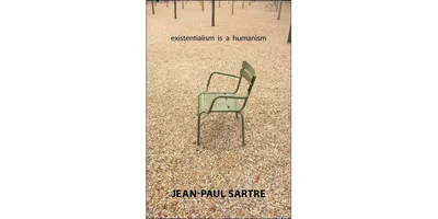 Existentialism Is a Humanism by Jean-Paul Sartre