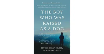 The Boy Who Was Raised as a Dog- And Other Stories from a Child Psychiatrist's Notebook