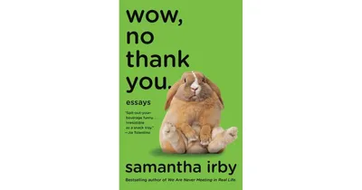 Wow, No Thank You. by Samantha Irby