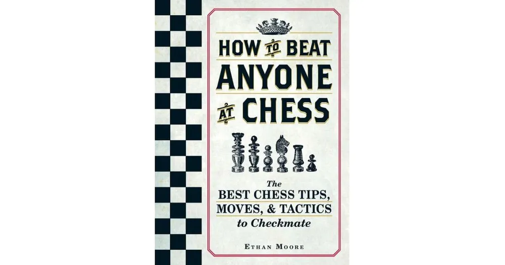 How To Beat Anyone At Chess