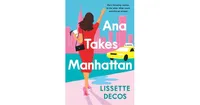 Ana Takes Manhattan by Lissette Decos