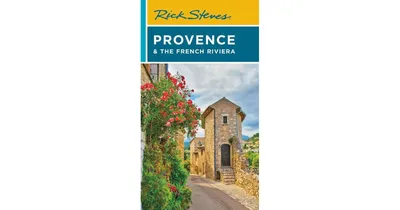 Rick Steves Provence & the French Riviera by Rick Steves
