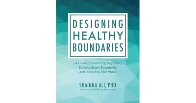 Designing Healthy Boundaries- A Guide to Embracing Self