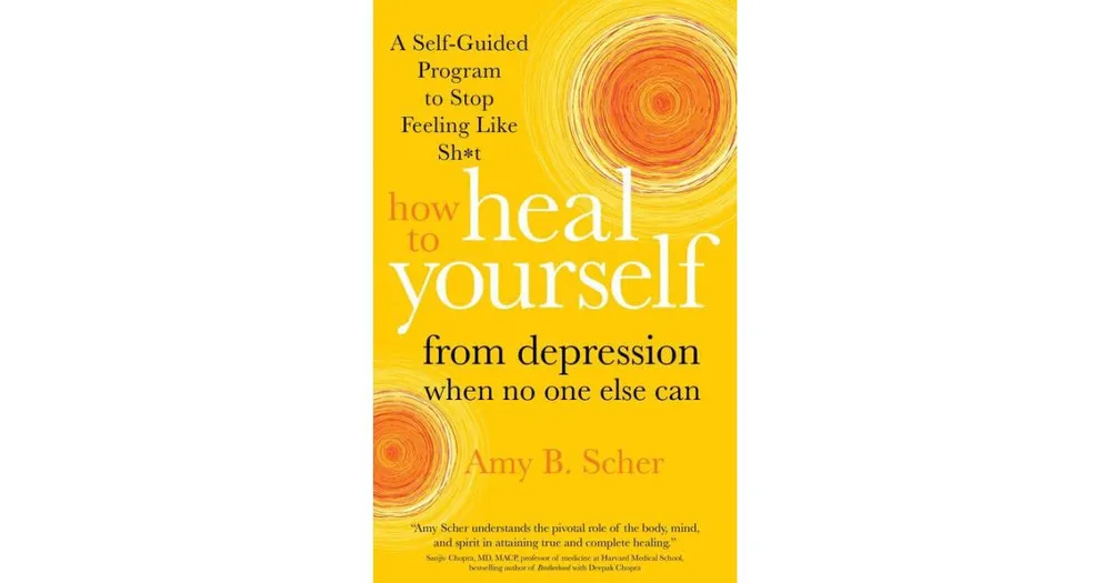 How to Heal Yourself from Depression When No One Else Can- A Self