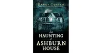 The Haunting of Ashburn House by Darcy Coates