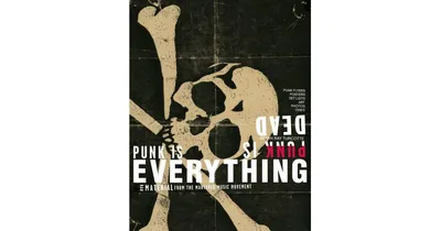 Punk is Dead, Punk is Everything by Bryan Ray Turcotte
