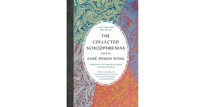 The Collected Schizophrenias by Esme Weijun Wang