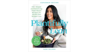 Plantifully Lean- 125+ Simple and Satisfying Plant-Based Recipes for Health and Weight Loss