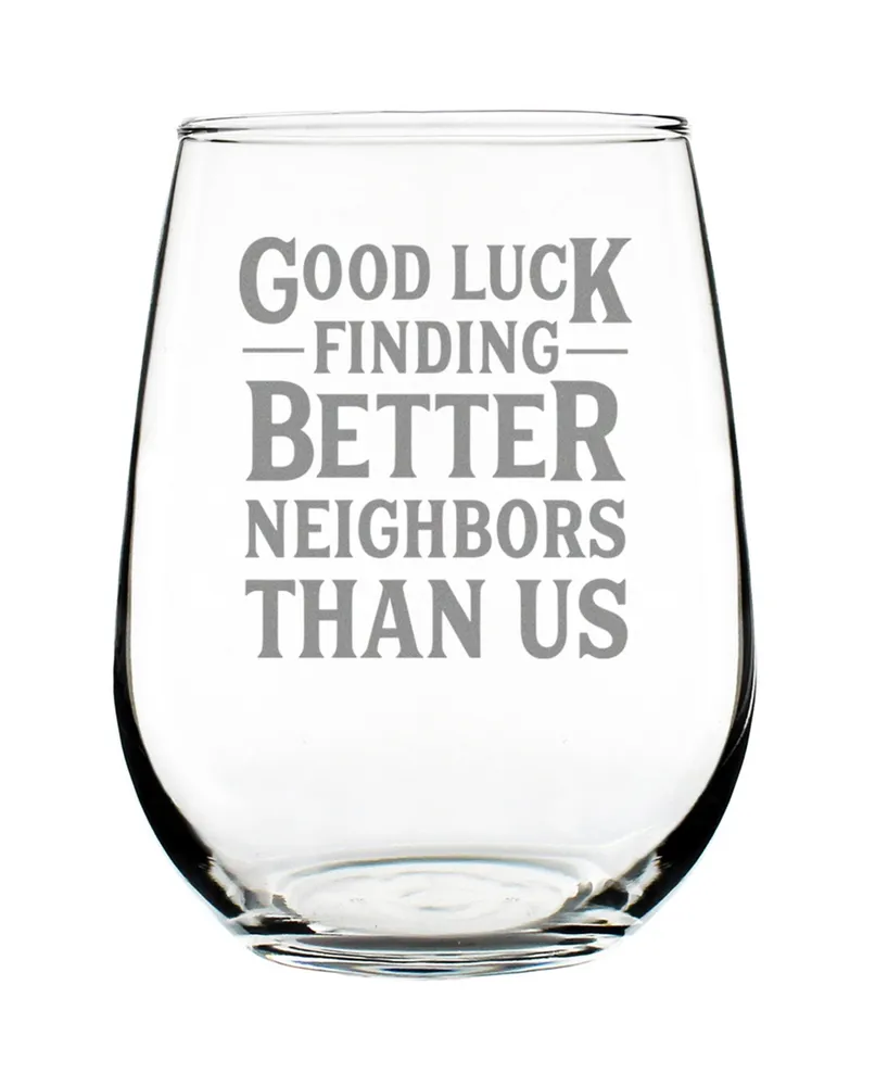 Bevvee Good Luck Finding Better Neighbors than us Neighbors Moving Gifts Stem Less Wine Glass, 17 oz